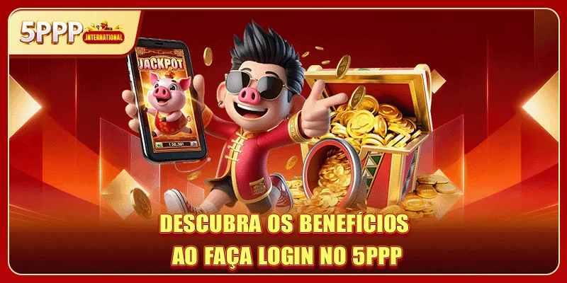 Descubra os benefícios ao faça login no 5PPP