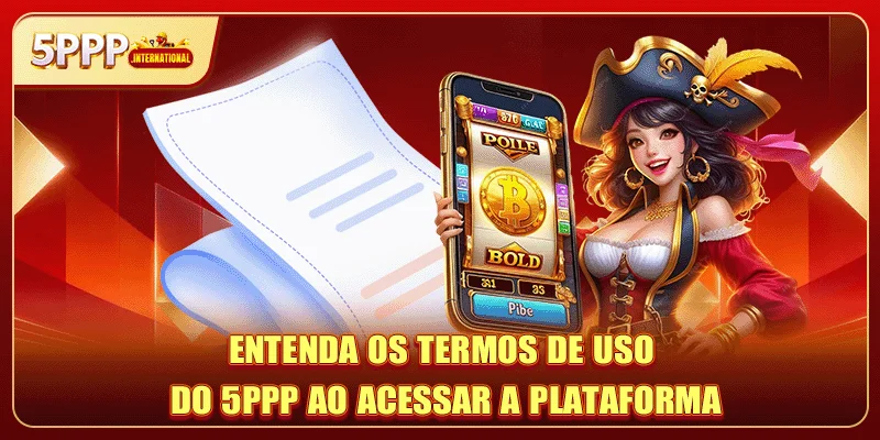 Entenda os Termos de Uso do 5PPP ao acessar a plataforma