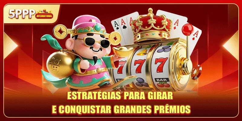 Estratégias para girar e conquistar grandes prêmios