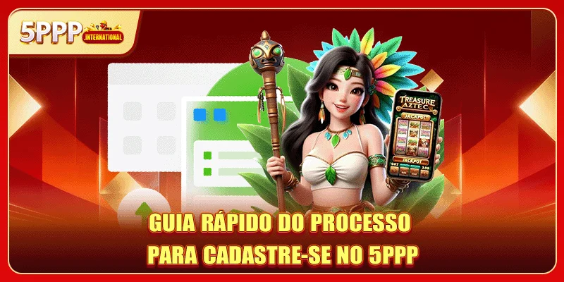 Guia rápido do processo para cadastre-se no 5PPP