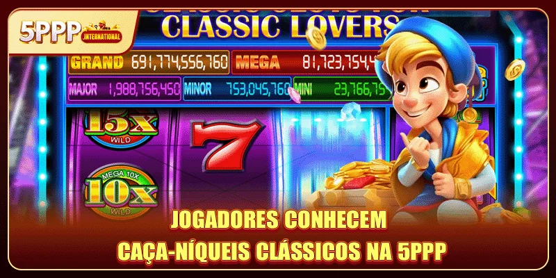 Jogadores conhecem caça-níqueis clássicos na 5PPP