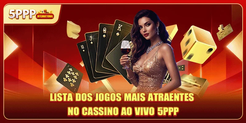 Lista dos jogos mais atraentes no cassino ao vivo 5PPP
