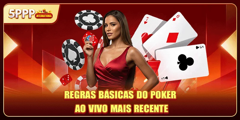 Regras básicas do poker ao vivo mais recente