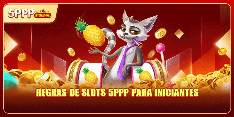 Regras de slots 5PPP para iniciantes