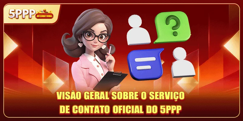 Visão geral sobre o serviço de contato oficial do 5PPP